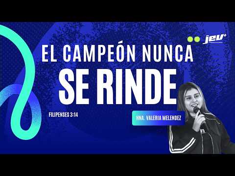 El campeón nunca se rinde - Hna. Valeria Melendez  | JEV 27.06.2026