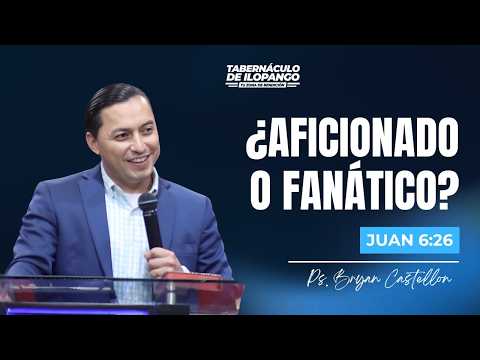 ¿Aficionado o fanático? - Ps. Bryan Castellón | EBM  08.07.2026