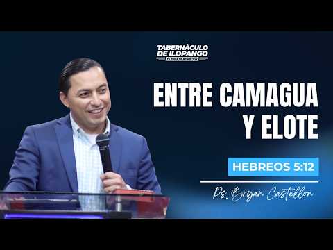 Entre camagua y elote - Pastor Bryan Castellón | EBM.15.07.2026