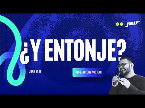 ¿Y entonje? -  Hno Antony Aguilar | JEV 20.06.2026