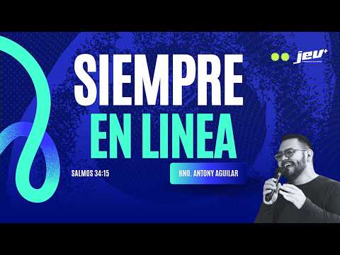 Siempre en linea - Hno Antony Aguilar | JEV 11.07.2026