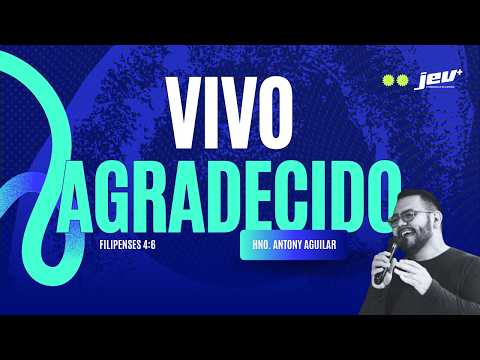 Vivo agradecido - Hno Antony Aguilar | JEV 18.07.2026