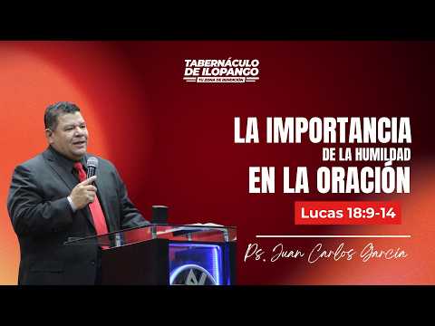 La importancia de la humildad en la oración - Ptr. Juan Carlos García | EBM.24.06.2026