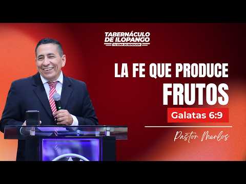 La fe que produce frutos - Ptr. Merlos  | VM 19.06.2026